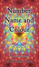 Number, Name and Colour - A Practical Demonstration of the Laws of Numerology