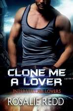 Clone Me a Lover: An Interstellar Lovers Novella