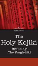 The Holy Kojiki -- Including, the Yengishiki