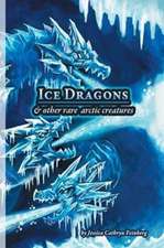 Ice Dragons & Other Rare Arctic Creatures