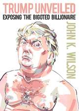 Trump Unveiled: Exposing the Bigoted Billionaire