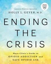 Ending the Crisis: Mayo Clinic's Guide to Opioid Addiction and Safe Opioid Use