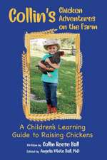 Collin's Chicken Adventures on the Farm: A Children's Learning Guide to Raising Chickens