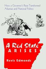 A Red State Arises: How a Governor's Race Transformed Arkansas and National Politics