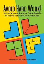 Avoid Hard Work!: ...And Other Encouraging Problem-Solving Tips for the Young, the Very Young, and the Young at Heart