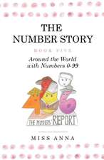 The Number Story 5 / The Number Story 6: Around the World with Numbers 0-99/The Invisible Chairs of Numberland