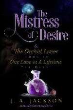 Mistress of Desire & The Orchid Lover Book II The Quest: One Love In A Lifetime The Quest