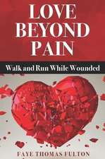 Love Beyond Pain: Walk and Run While Wounded