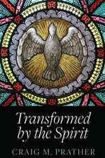 Transformed by the Spirit