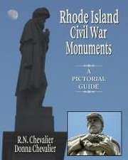 Rhode Island Civil War Monuments: A pictorial guide to the Civil War monuments and memorials of Rhode Island from a historical and artistic view