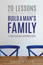 20 Lessons That Build a Man's Family