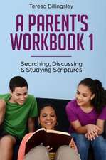 A Parent's Workbook 1: Searching, Discussing & Studying Scriptures