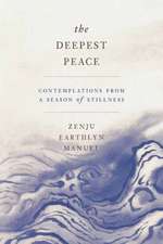 The Deepest Peace: Contemplations from a Season of Stillness