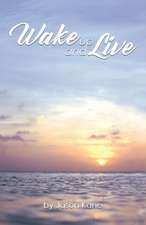 Wake Up and Live