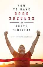 How to Have Good Success in Youth Ministry