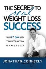 THE SECRET TO REAL WEIGHT LOSS SUCCESS