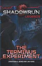 Shadowrun Legends: The Terminus Experiment ( Shadowrun Legends #40 )