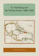 Arsenault, R: St. Petersburg and the Florida Dream, 1888¿19