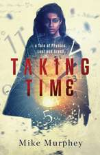 Taking Time: ... A Tale of Physics, Lust and Greed