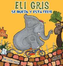 Eli Gris Se queda y está feliz