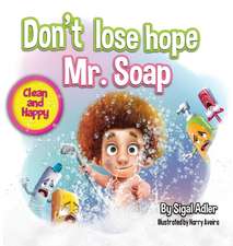 Don't lose hope Mr. Soap