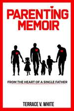 Parenting Memoir: From the Heart of a Single Father