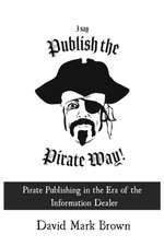 I Say Publish the Pirate Way