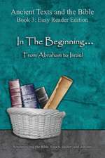 In The Beginning... From Abraham to Israel - Easy Reader Edition