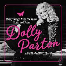 Sharaf, J: Everything I Need to Know I Learned from Dolly Pa