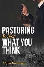 Pastoring Is Not What You Think