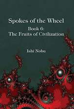 Spokes of the Wheel, Book 6: The Fruits of Civilization: Volume 1