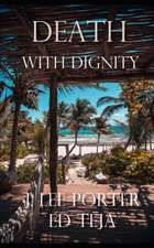 Teja, E: DEATH W/DIGNITY