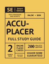 Accuplacer Full Study Guide: Complete Subject Review, 2 Full Practice Tests Book + Online, 200 Realistic Questions, Plus Online Flashcards