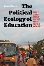 The Political Ecology of Education: Brazil's Landless Workers' Movement and the Politics of Knowledge