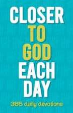 Closer to God Each Day: 365 Daily Devotions