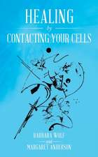 Healing by Contacting Your Cells