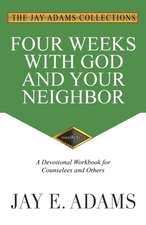 Four Weeks with God and Your Neighbor