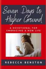 Seven Days to Higher Ground: A Devotional for Embracing a New Life