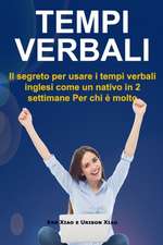 Tempi verbali: Il segreto per usare i tempi verbali inglesi come un nativo in 2 settimane Per chi è molto impegnato