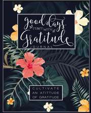 Good Days Start With Gratitude