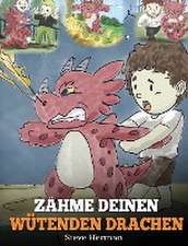 Herman, S: Zähme deinen wütenden Drachen