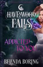 Havenwood Falls Collective: ADDICTED TO YOU