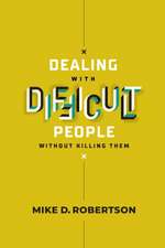 Dealing With Difficult People Without Killing Them - Study Guide