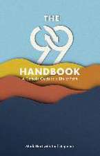 The 99 Handbook: A Catholic Guide to a Life of Faith