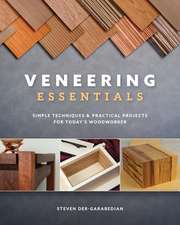 Veneering Essentials: Simple Techniques and Practical Projects for Today's Woodworker