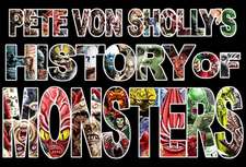 Pete Von Sholly's History of Monsters