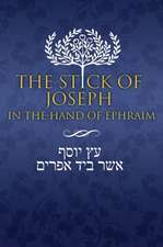 The Stick of Joseph in the Hand of Ephraim