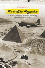 The Hitler Haggadah: A Moroccan Jew's Wartime Retelling of the Passover Story