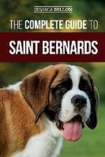 The Complete Guide to Saint Bernards