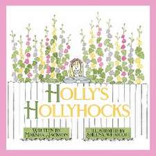 Holly's Hollyhocks